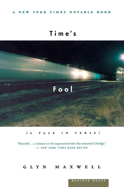 Time's Fool, Glyn Maxwell - Paperback - 9780618257560