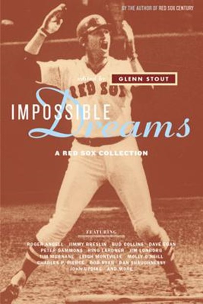 Impossible Dreams: A Red Sox Collection, Glenn Stout - Paperback - 9780618303984