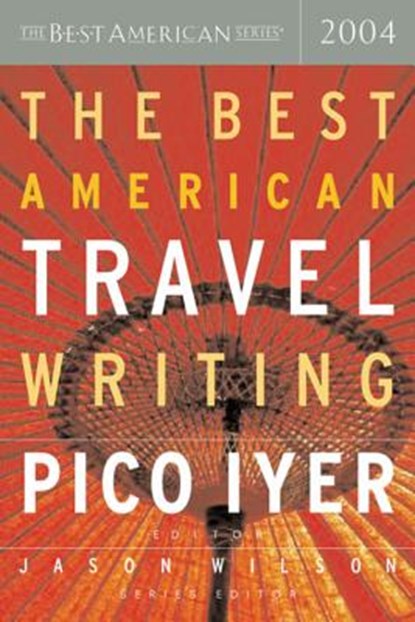 The Best American Travel Writing, Pico Iyer - Paperback - 9780618341269