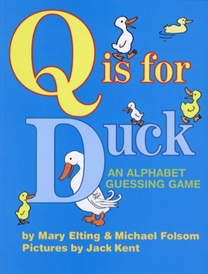 Q Is for Duck, Folsom Michael Folsom ; Elting Mary Elting ; Kent June K. Kent - Paperback - 9780618574124