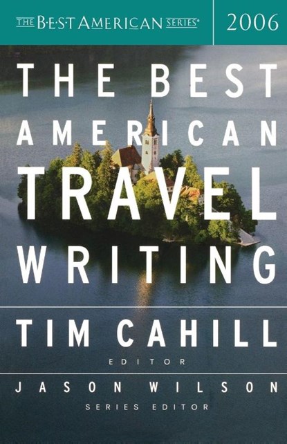 The Best American Travel Writing, Tim Cahill ; Jason Wilson - Paperback - 9780618582150