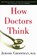 How Doctors Think, Groopman, Jerome - Gebonden - 9780618610037
