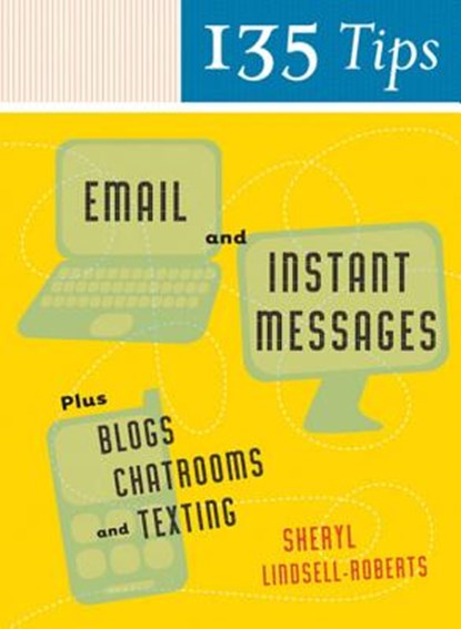 135 Tips on Email and Instant Messages: Plus Blogs, Chatrooms, and Texting, Sheryl Lindsell-Roberts - Paperback - 9780618942589