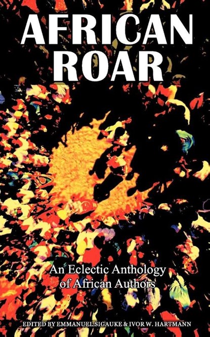 African Roar, Emmanuel Sigauke ; Ivor W Hartmann - Paperback - 9780620474634