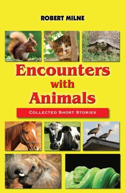Encounters With Animals, Robert Milne - Ebook - 9780620714426
