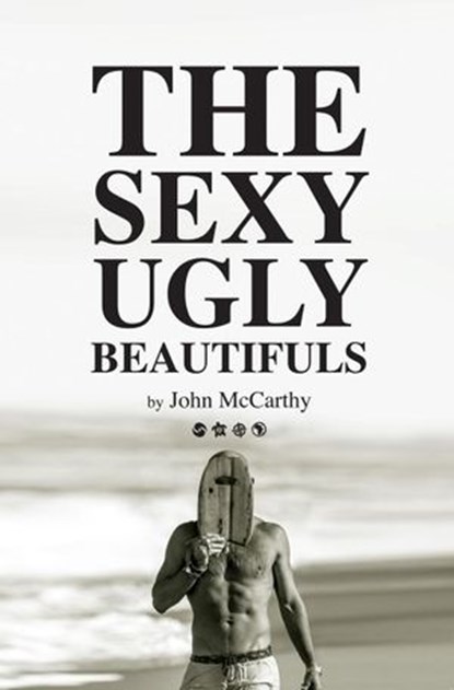 The Sexy Ugly Beautifuls, John McCarthy - Ebook - 9780620778220