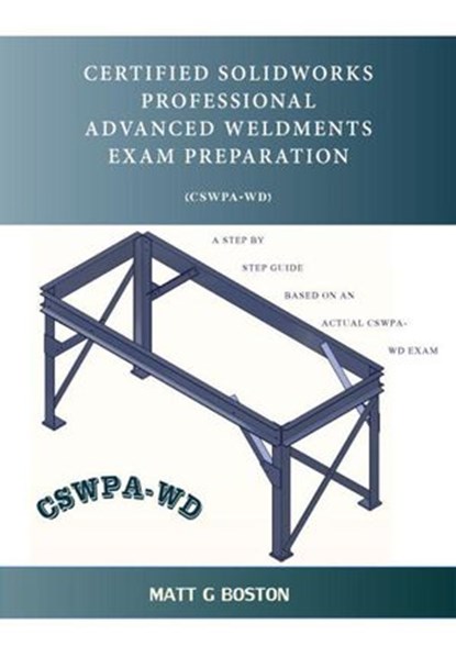Certified Solidworks Professional Advanced Weldments Exam Preparation, Matt G Boston - Ebook - 9780620868266