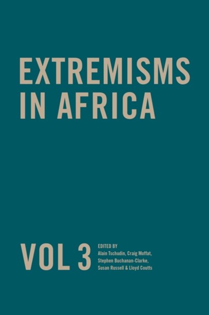Extremisms in Africa Vol 3 Volume 3, Susan Russell ; Alain Tschudin ; Stephen Buchanan-Clarke - Paperback - 9780620876681