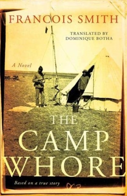 The camp whore, Francois Smith - Paperback - 9780624082767