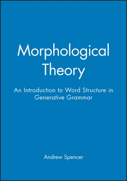 Morphological Theory, Andrew (University of Essex) Spencer - Paperback - 9780631161448