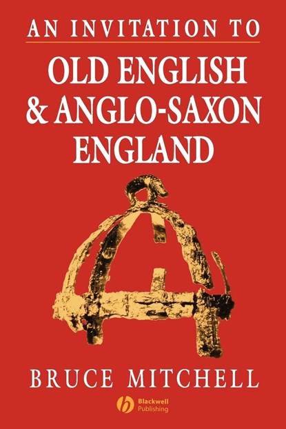An Invitation to Old English and Anglo-Saxon England, BRUCE (ST EDMUND HALL,  University of Oxford) Mitchell - Paperback - 9780631174363