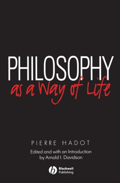 Philosophy as a Way of Life, Pierre (College de France) Hadot - Paperback - 9780631180333