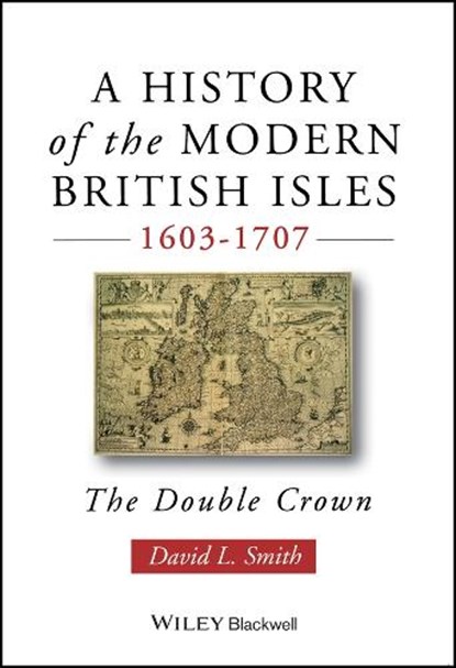 A History of the Modern British Isles, 1603-1707, David Lee (University of Cambridge Smith - Paperback - 9780631194026