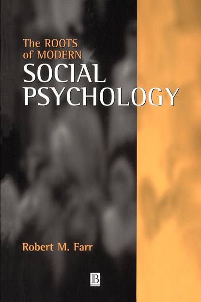 The Roots of Modern Social Psychology, Robert M. (London School of Economics and Political Science) Farr - Paperback - 9780631194477