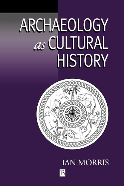 Archaeology as Cultural History, Ian (Stanford University) Morris - Paperback - 9780631196020