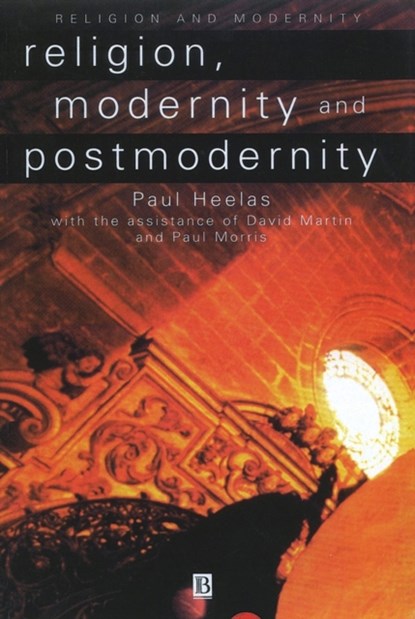 Religion, Modernity and Postmodernity, Paul (University of Lancaster) Heelas - Paperback - 9780631198482