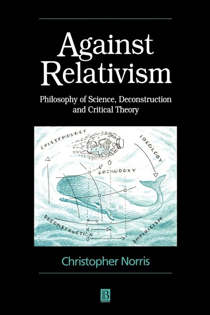 Against Relativism, CHRISTOPHER (UNIVERSITY OF WALES,  Cardiff) Norris - Paperback - 9780631198659