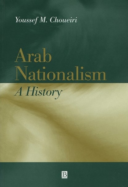 Arab Nationalism, Youssef M. (University of Manchester) Choueiri - Paperback - 9780631217299