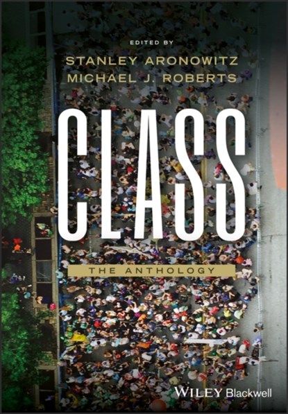 Class, Stanley (City University of New York) Aronowitz ; Michael J. (San Diego State University) Roberts - Paperback - 9780631224990