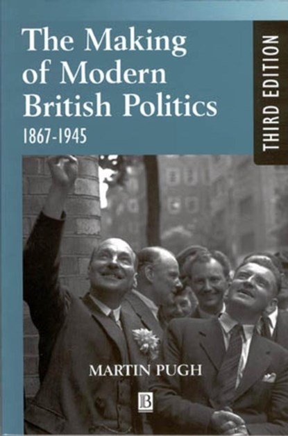 The Making of Modern British Politics, Martin (Liverpool John Moores University Pugh - Paperback - 9780631225904