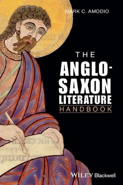 The Anglo Saxon Literature Handbook, MARK C. (VASSAR COLLEGE,  USA) Amodio - Paperback - 9780631226987