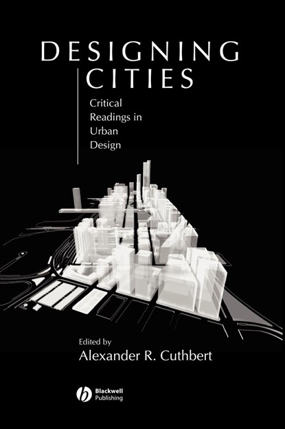 Designing Cities, ALEXANDER R. (UNIVERSITY OF NEW SOUTH WALES,  Sydney) Cuthbert - Gebonden - 9780631235033