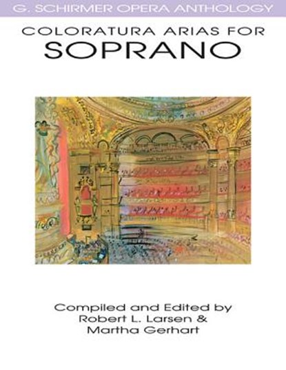 Coloratura Arias for Soprano, Robert L Larsen ;  Martha Gerhart - Paperback - 9780634032080