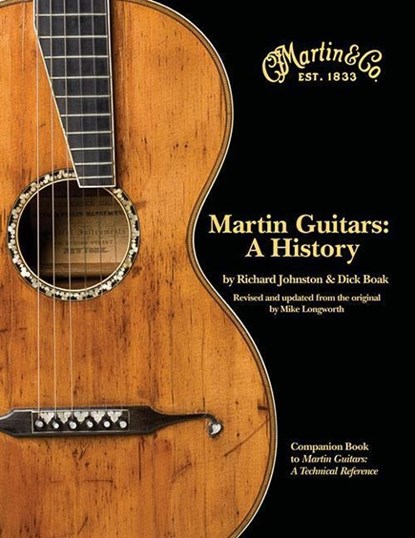 MARTIN GUITARS A HIST, Richard Johnston ; Dick Boak ; Mike Longworth - Gebonden - 9780634037856