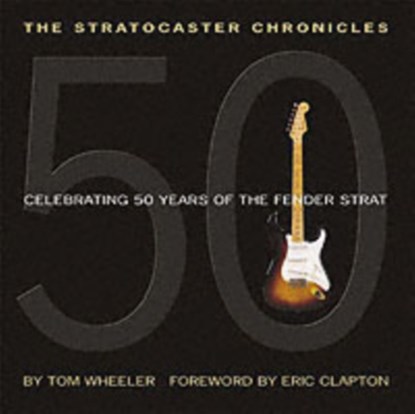 The Stratocaster Chronicles, Tom Wheeler - Paperback - 9780634056789