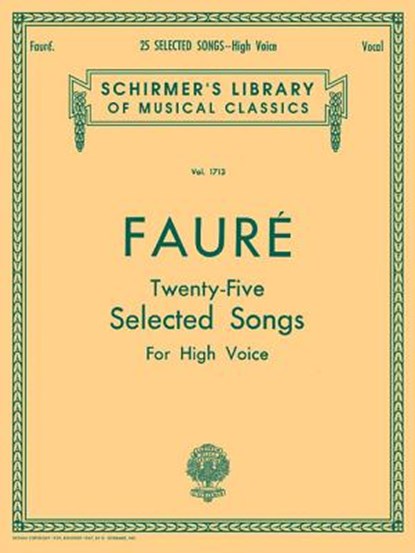 25 Selected Songs: Schirmer Library of Classics Volume 1713 High Voice, Gabriel Faure - Paperback - 9780634069932