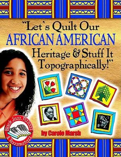 Lets Quilt Our African American Heritage & Stuff It Topographically!, Carole Marsh - Paperback - 9780635015778