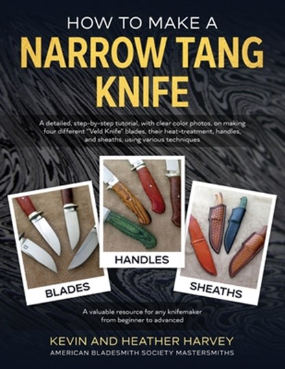 How to Make a Narrow Tang Knife, Kevin John Harvey ; Heather Harvey - Paperback - 9780639714387