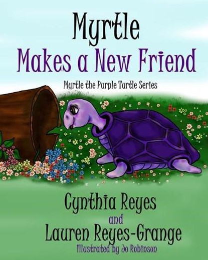 Myrtle Makes a New Friend: Myrtle the Purple Turtle Series, Lauren Reyes-Grange - Paperback - 9780639991429