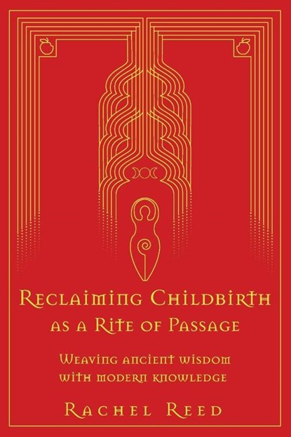 Reclaiming Childbirth as a Rite of Passage, Rachel Reed - Paperback - 9780645002508