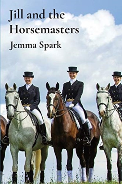 Jill and the Horsemasters, Jemma Spark - Paperback - 9780645026351