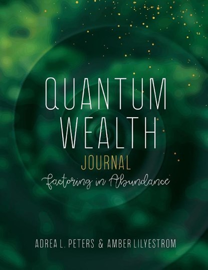 Quantum Wealth Journal, Adrea L Peters ; Amber Lilyestrom - Paperback - 9780645052022