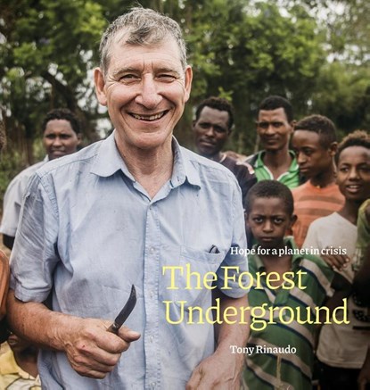 Forest Underground, The : Hope for a Planet in Crisis, Tony Rinaudo - Gebonden - 9780645067118