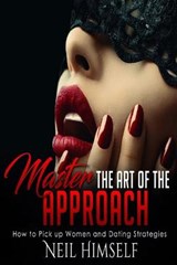 Master the Art of the Approach - HIMSELF,  Neil - 9780645068122