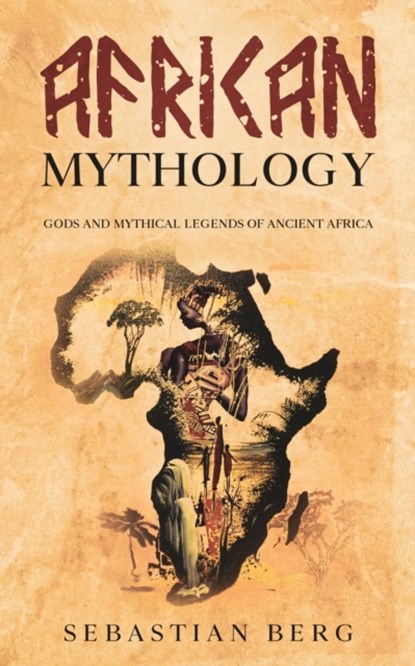 African Mythology, Sebastian Berg - Paperback - 9780645071924