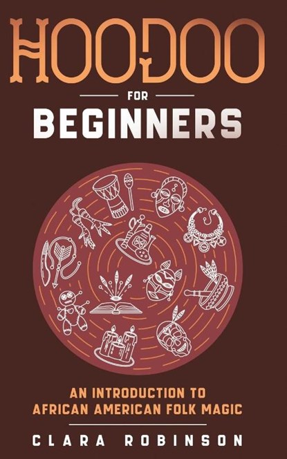 Hoodoo For Beginners, Clara Robinson - Paperback - 9780645071962