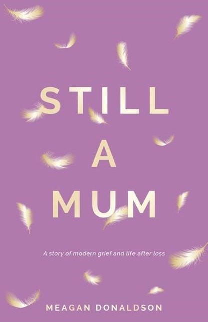 Still a Mum, Meagan Donaldson - Paperback - 9780645139211