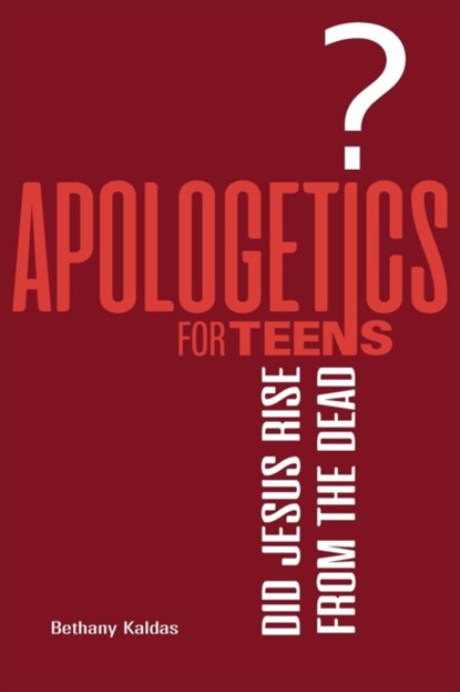Apologetics for Teens - Did Jesus Rise from the Dead?, Bethany Kaldas - Paperback - 9780645139433