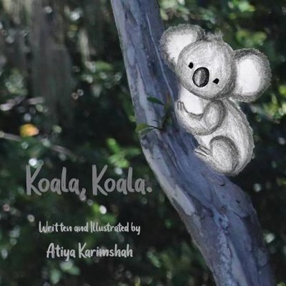 Koala, Koala. (Softcover), KARIMSHAH,  Atiya - Paperback - 9780645152531