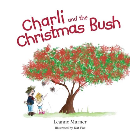 Charli and the Christmas Bush, Leanne Murner - Gebonden - 9780645176223