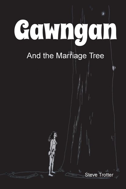 Gawngan and the Marriage Tree, Steve Trotter - Paperback - 9780645178449