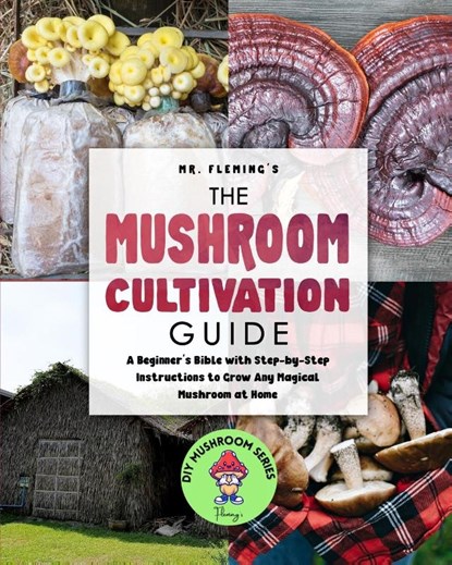 The Mushroom Cultivation Guide, Stephen Fleming - Paperback - 9780645193459
