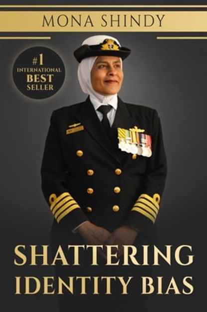 Shattering Identity Bias: Mona Shindy's Journey from Migrant Child to Navy Captain and Beyond, Mona Shindy - Ebook - 9780645240467