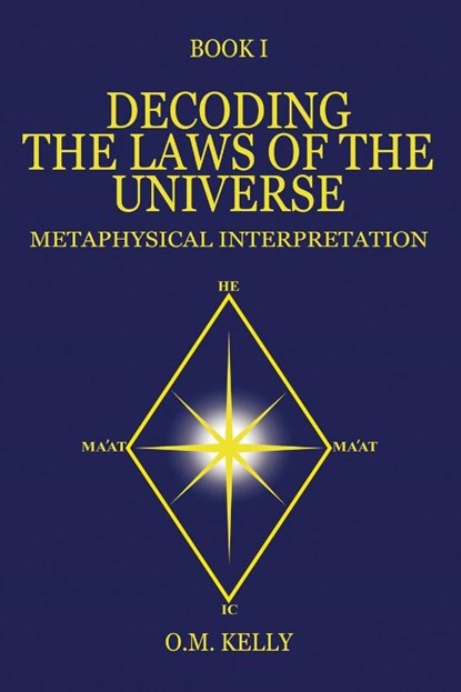 DECODING THE LAWS OF THE UNIVERSE, O. M. Kelly - Paperback - 9780645249231