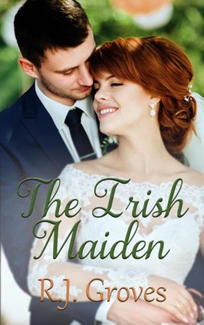 The Irish Maiden, R.J. Groves - Ebook - 9780645267532