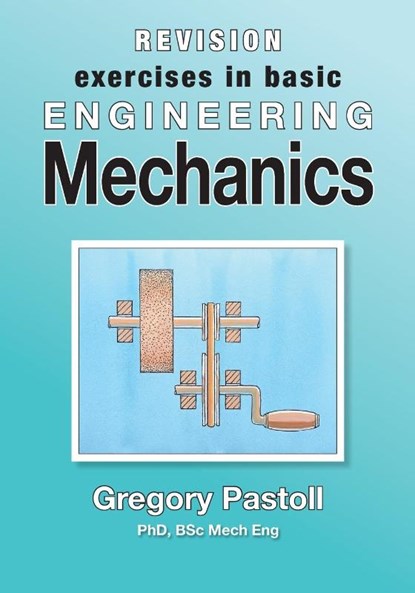 Revision Exercises in Basic Engineering Mechanics, Gregory Pastoll - Paperback - 9780645268881